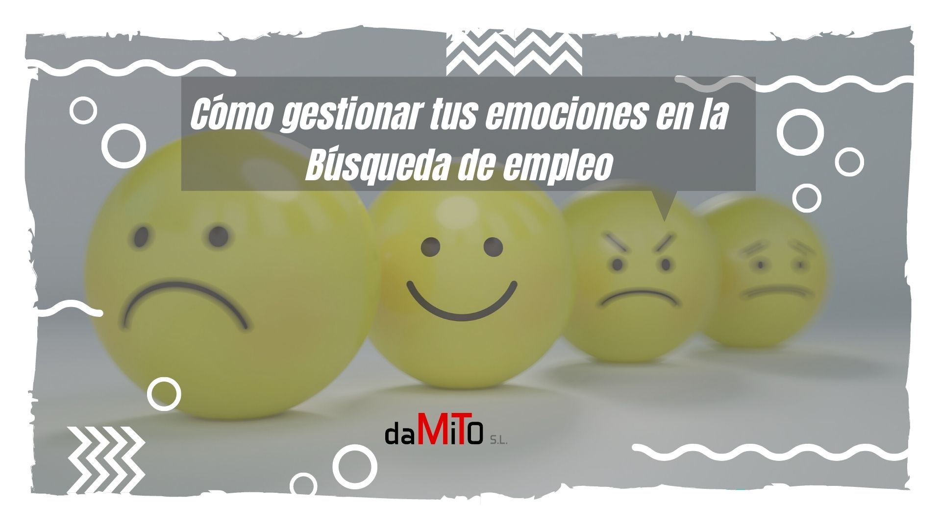 Cómo gestionar tus emociones en la Búsqueda de empleo
