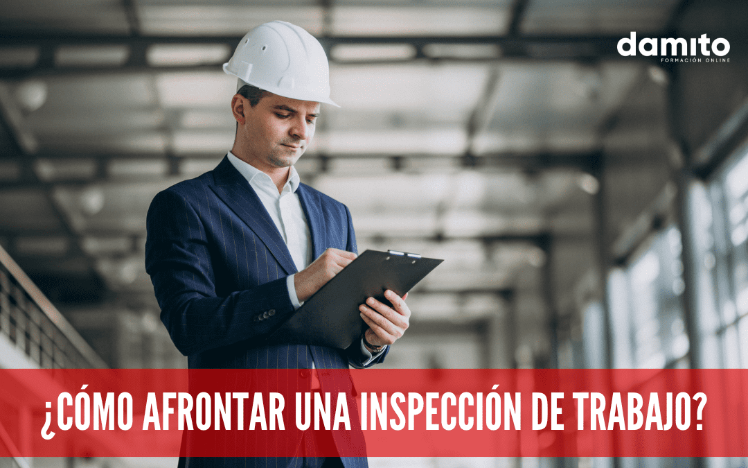 ¿Cómo afrontar una inspección de trabajo?