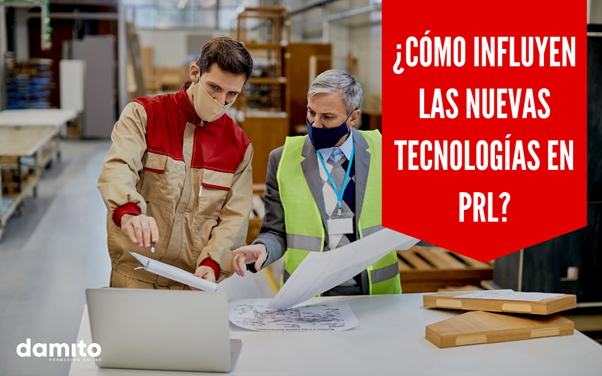 Cómo influyen las nuevas tecnologías en la PRL